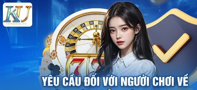 Những gì người chơi cần làm để tuân thủ chính sách bảo mật của Kubet?